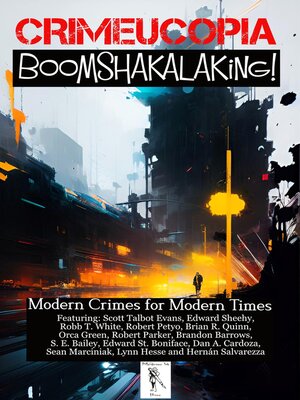 cover image of Crimecuopia--Boomshakalaking!--Modern Crimes for Modern Times
